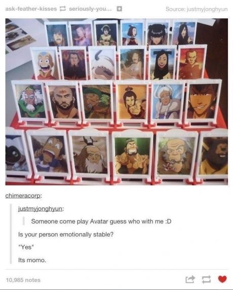 avatar guess who meme - askfeatherkisses seriouslyyou... Source justmyjonghyun chimeracorp justmyjonghyun Someone come play Avatar guess who with me D Is your person emotionally stable? "Yes" Its momo. 10,985 notes