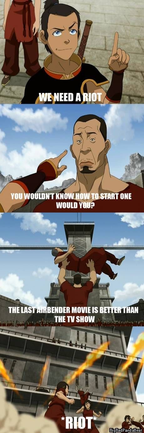 avatar the last airbender riot - We Need A Riot You Wouldn'T Know How To Start One Would You? The Last Arbender Movie Is Better Than The Tv Show Riot BigBadPandaBear