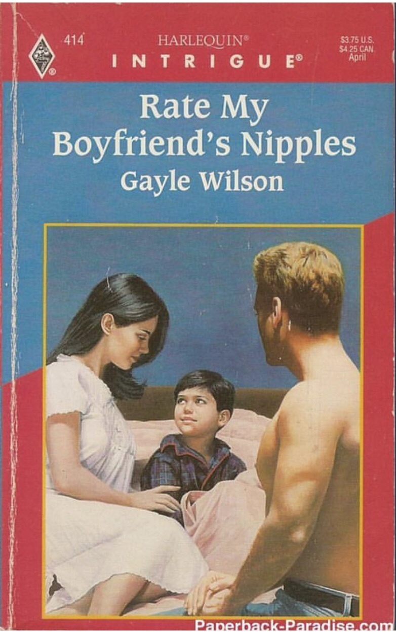 memes - rate my boyfriends nipples - 414 Harlequin Intrigue $3.75 U.S. $425 Can April Rate My Boyfriend's Nipples Gayle Wilson Paperback Paradise.com