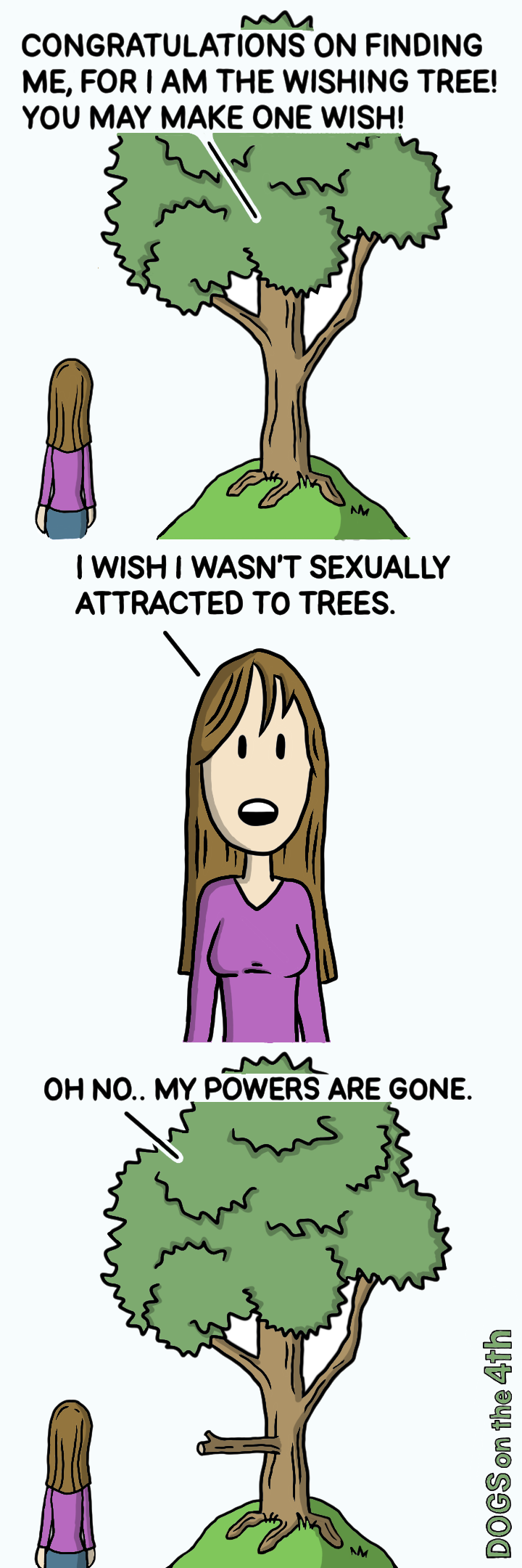 memes - Dendrophilia - Congratulations On Finding Me, For I Am The Wishing Tree! You May Make One Wish! I Wish I Wasn'T Sexually Attracted To Trees. Oh No. My Powers Are Gone. Dogs on the 4th