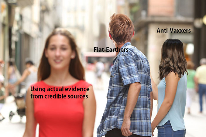 memes - guy looking back at girl - AntiVaxxers FlatEarthers. Using actual evidence from credible sources