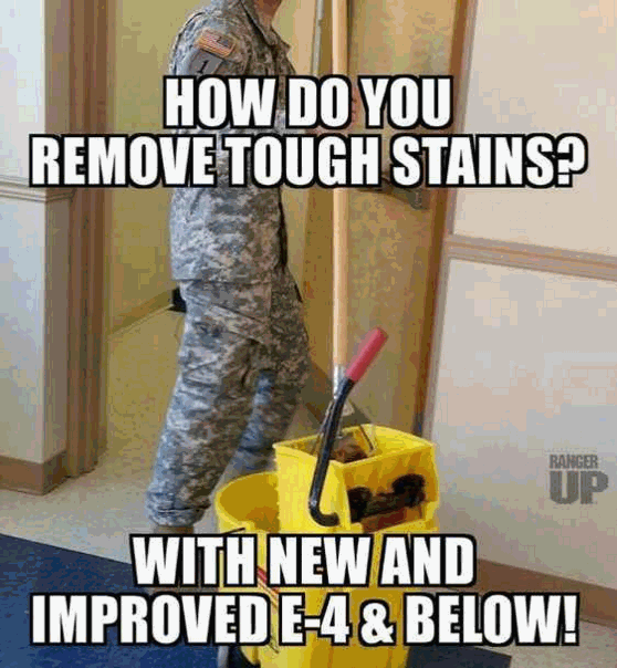 memes - military memes - How Do You Remove Tough Stains? Ranger Up With New And Improved E4 & Below!