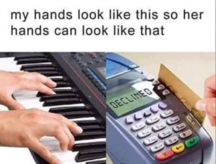meme - my hands look like this musician - my hands look this so her hands can look that Declined