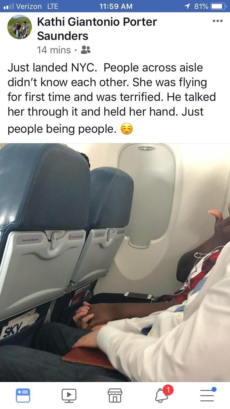 wholesome meme people across the aisle did not know each other - ... Verizon Lte 11.00 1 81%O Kathi Giantonio Porter Saunders 14 mins Just landed Nyc. People across aisle didn't know each other. She was flying for first time and was terrified. He talked h