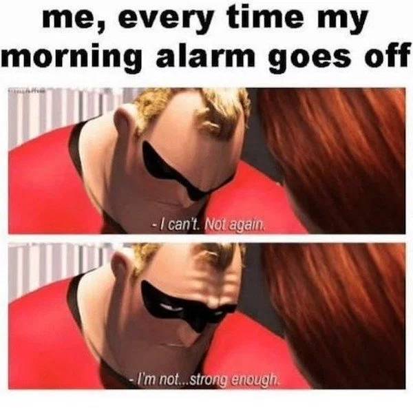 can t do it not again i m not strong enough - me, every time my morning alarm goes off I can't. Not again. I'm not...strong enough