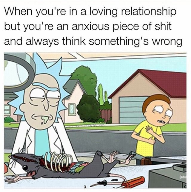 meme rick and morty animated gifs - When you're in a loving relationship but you're an anxious piece of shit and always think something's wrong adu