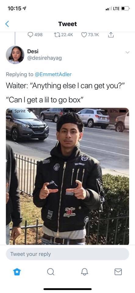can i get a lil to go box - Lte O Tweet 498 Desi Adler Waiter "Anything else I can get you?" "Can I get a lil to go box" bal Sprint 97% Tweet your