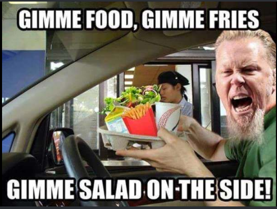 gimme food gimme fries gimme salad - Gimme Food, Gimme Fries Gimme Salad On The Side!