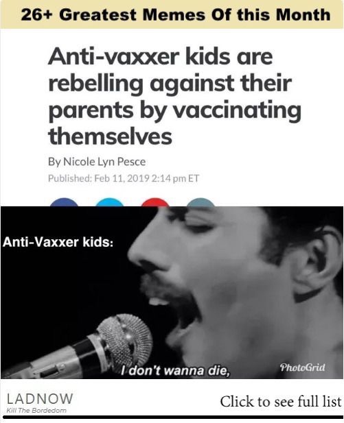 photo caption - 26 Greatest Memes Of this Month Antivaxxer kids are rebelling against their parents by vaccinating themselves By Nicole Lyn Pesce Published Et AntiVaxxer kids I don't wanna die, PhotoGrid Ladnow Click to see full list Kill The Bordedom
