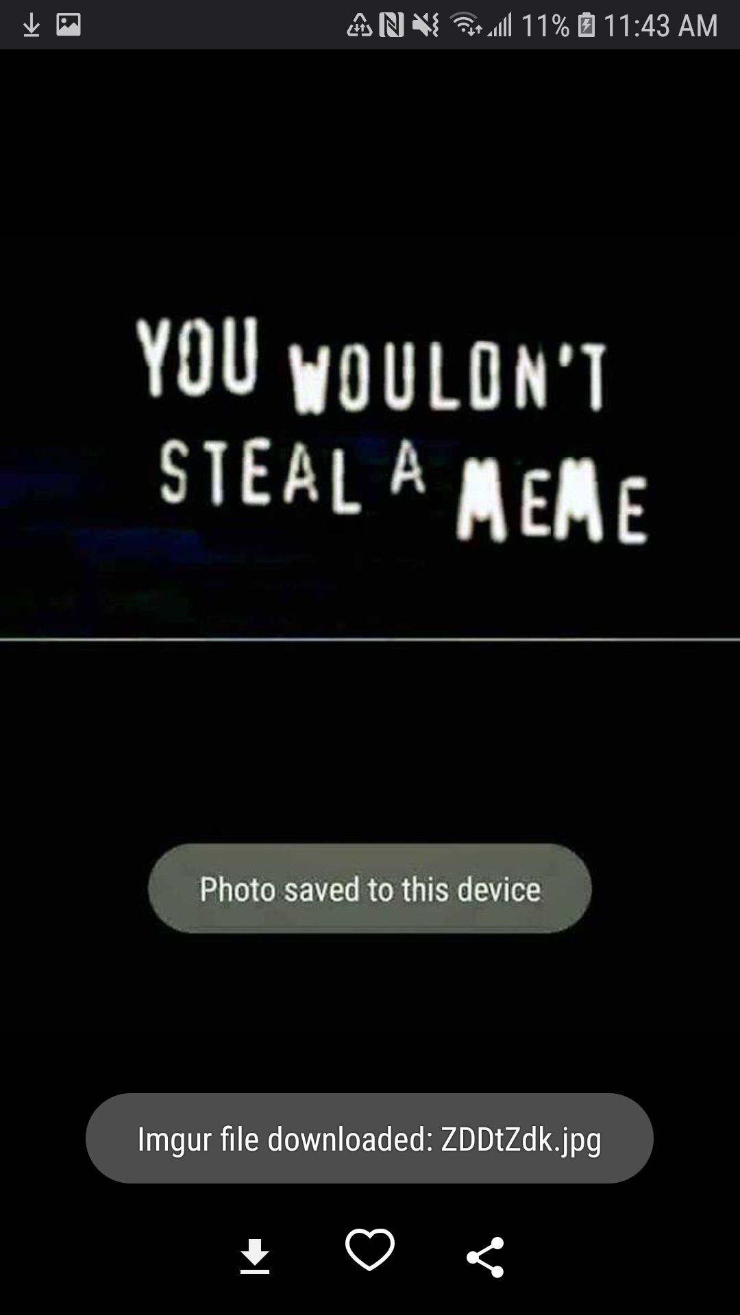 you wouldn t download - Nv Prievul 11% You Wouldn'I _STEALA Meme Photo saved to this device Imgur file downloaded ZDDtZdk.jpg