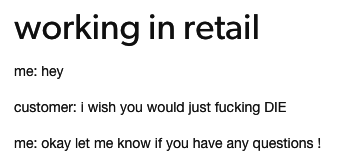 working retail memes - working in retail me hey customer i wish you would just fucking Die me okay let me know if you have any questions !