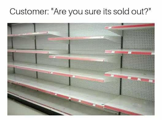 empty shelf supermarket - Customer "Are you sure its sold out?"