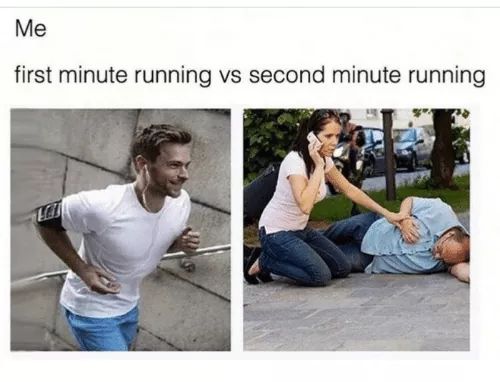 exercise meme - Me first minute running vs second minute running 19