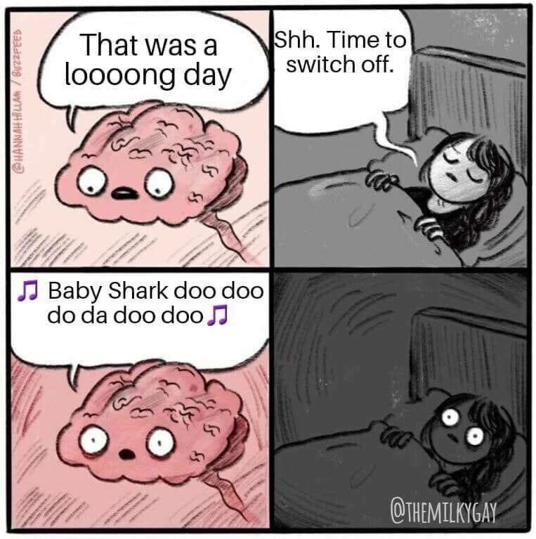 brain sleep meme - That was a loooong day Shh. Time to switch off. Hannah Hilla Buzzfeed 0.00 Coca J Baby Shark doo doo do da doo doo J