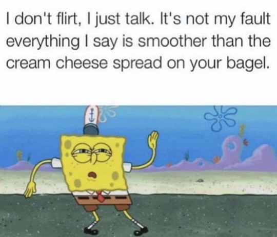 spongebob dancing gif - I don't flirt, I just talk. It's not my fault everything I say is smoother than the cream cheese spread on your bagel.
