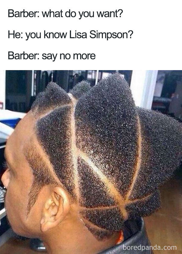 funny barber memes say no more - Barber what do you want? He you know Lisa Simpson? Barber say no more boredpanda.com