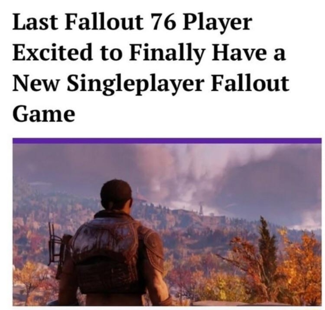 last fallout 76 player - Last Fallout 76 Player Excited to Finally Have a New Singleplayer Fallout Game
