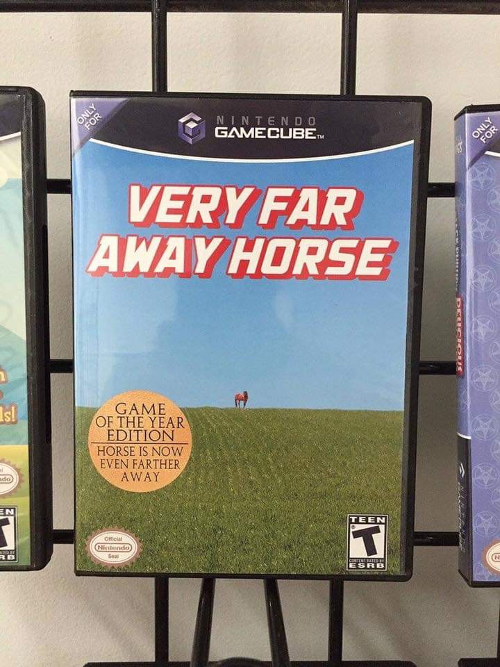 funny meme about very far away horse game - Only For Nintendo Gamecube Only Very Far Away Horse Game Of The Year Edition Horse Is Now Even Farther Away Teen Ofic Cido