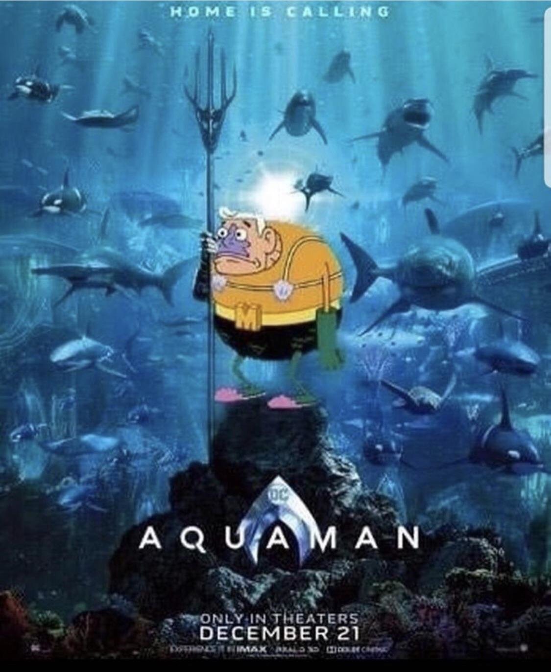 funny meme about mermaid man movie - Home Is Calling Aquaman Only In Theaters December 21 Nemax Ar A Ss Colecc