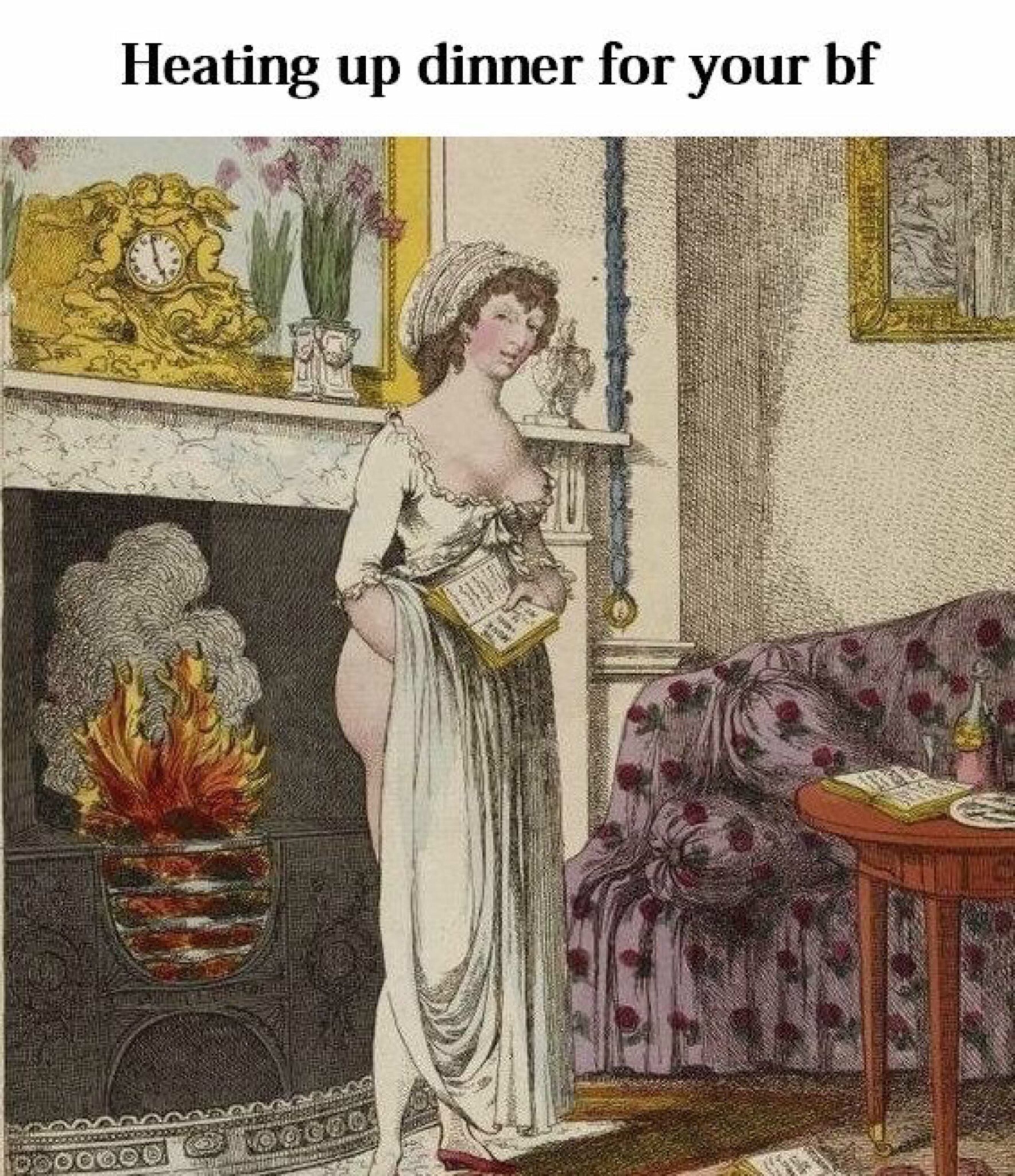 Funny meme of a woman warming her butt next to a fire with the text 'heating up dinner for your bf'