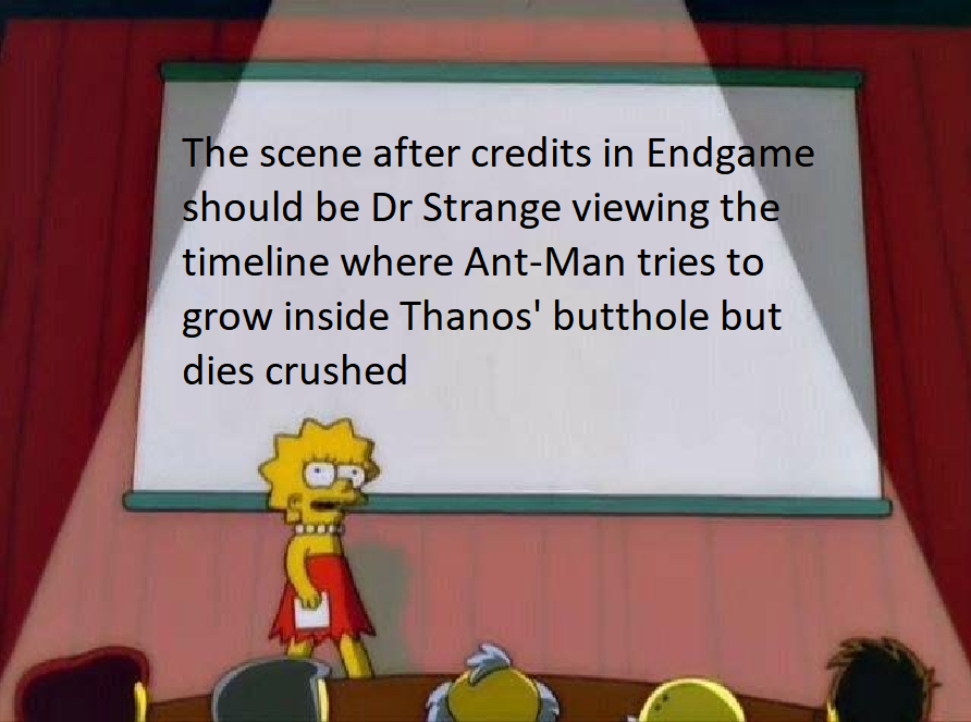 Funny Lisa Simpson meme with the caption 'the scene after credits in Endgame should be Dr Strange viewing the timeline where Ant-Man tries to grow inside Thanos' butthole but dies crushed'