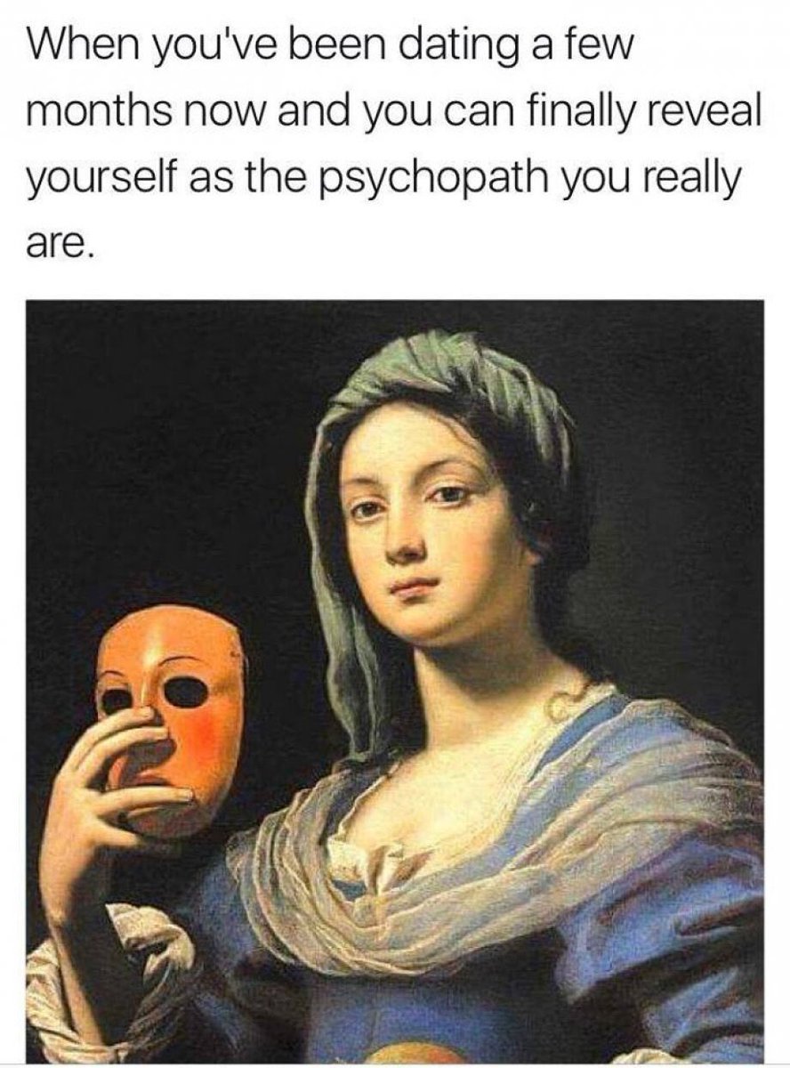 classical art memes - When you've been dating a few months now and you can finally reveal yourself as the psychopath you really are.