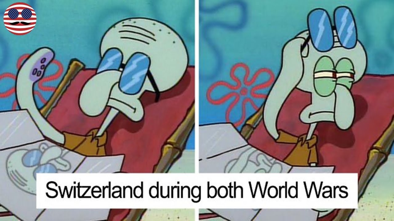 world history memes - Switzerland during both World Wars