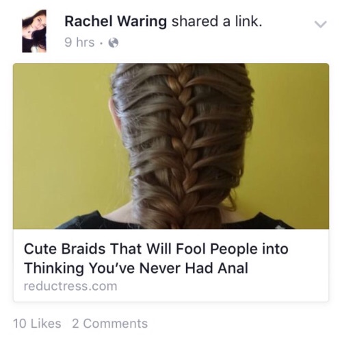 funny meme of a cute braids that will fool people - Rachel Waring d a link. 9 hrs. Cute Braids That Will Fool People into Thinking You've Never Had Anal reductress.com 10 2