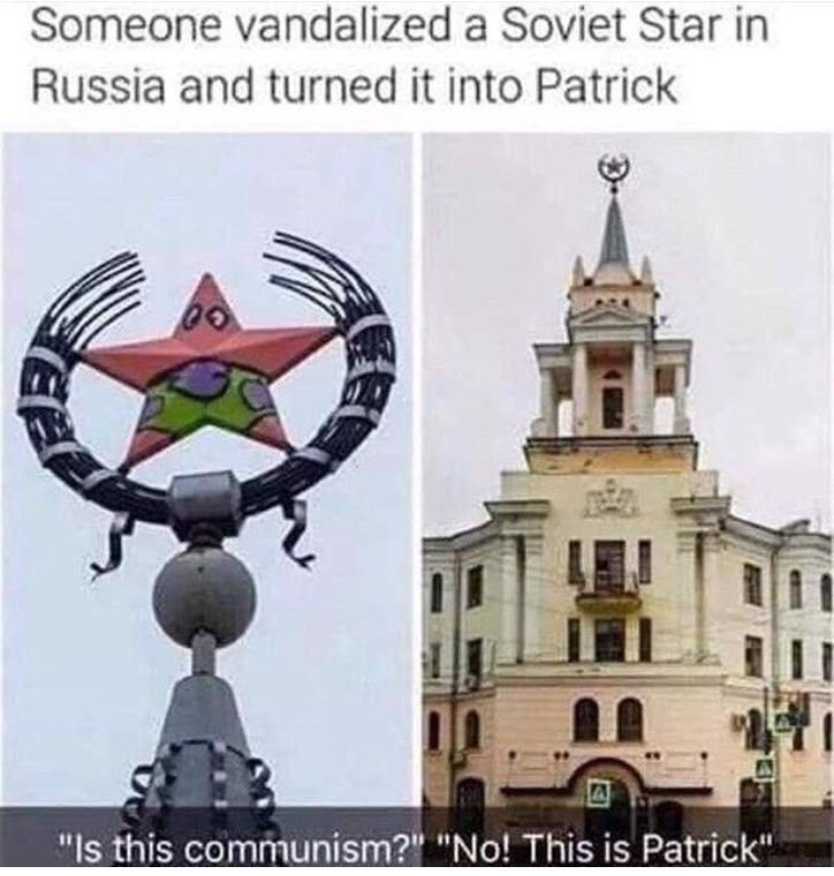 funny meme of communism no this is patrick meme - Someone vandalized a Soviet Star in Russia and turned it into Patrick "Is this communism?" "No! This is Patrick