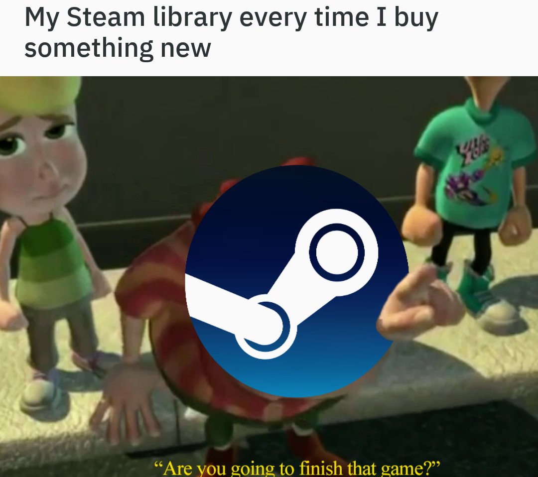 croissant meme - My Steam library every time I buy something new "Are you going to finish that game?"