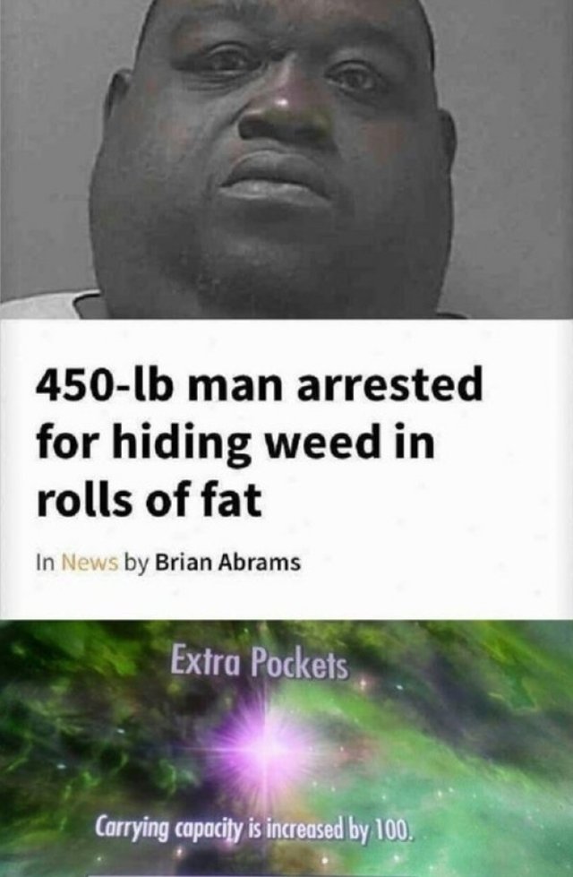 skyrim perk memes - 450lb man arrested for hiding weed in rolls of fat In News by Brian Abrams Extra Pockets Carrying capacity is increased by 100.