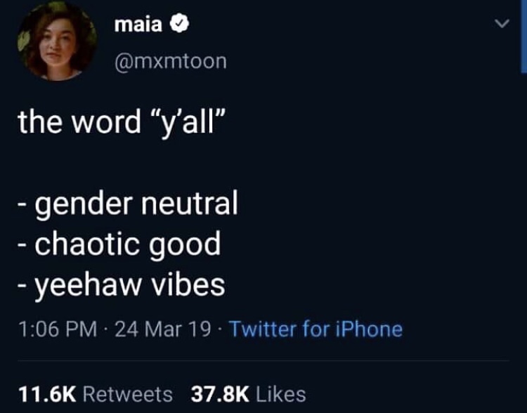 presentation - maia the word "y'all gender neutral chaotic good yeehaw vibes 24 Mar 19. Twitter for iPhone