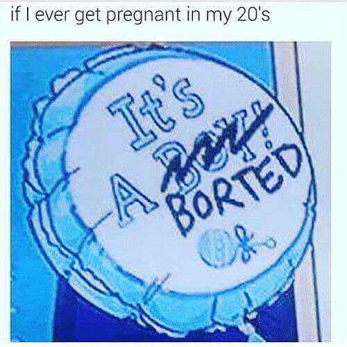 meme calligraphy - if I ever get pregnant in my 20's Borted
