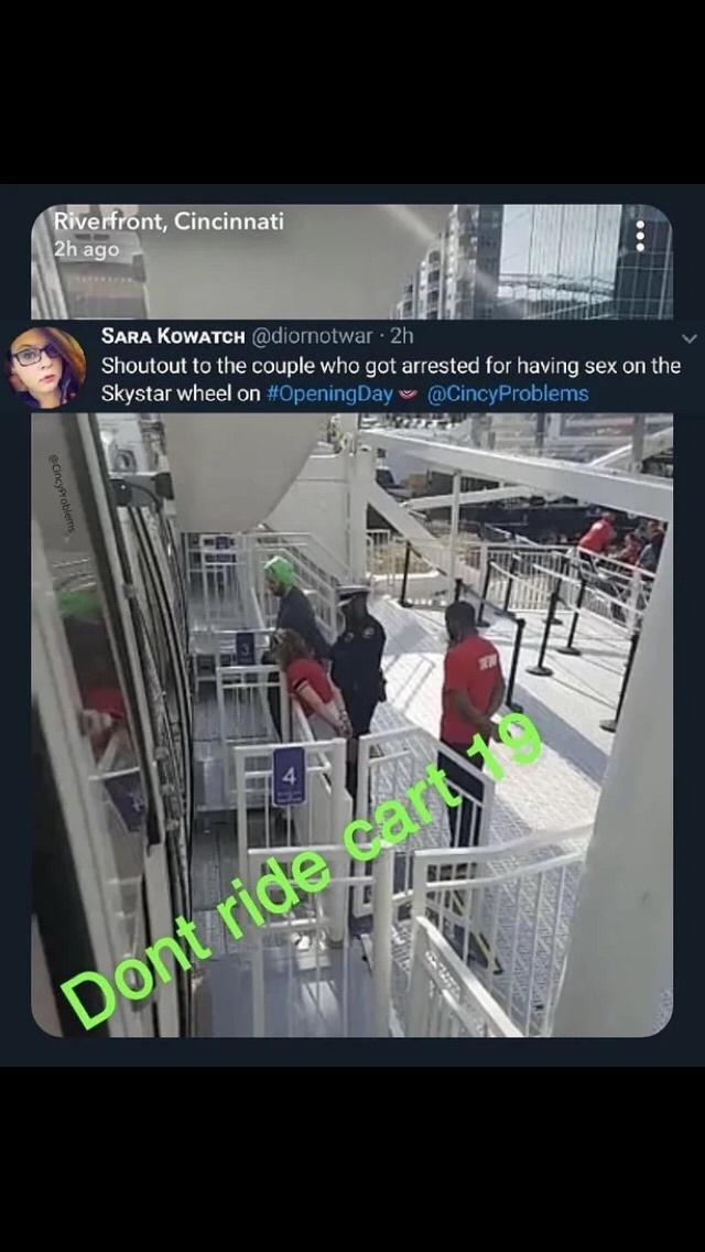 Funny meme - Riverfront, Cincinnati 2h ago Sara Kowatch Shoutout to the couple who got arrested for having sex on the Skystar wheel on CincyProblems Dont r