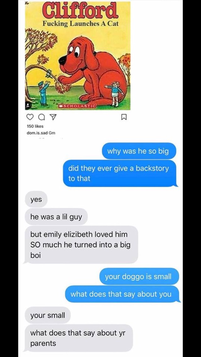 Funny meme - funny clifford memes - Clifford Fucking Launches A Cat Nscholastic Qv 150 dom.is.sad Gm why was he so big did they ever give a backstory to that yes he was a lil guy but emily elizibeth loved him So much he turned into a big boi your doggo is