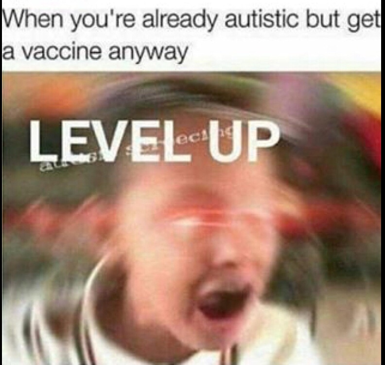 funny quotes and sayings - When you're already autistic but get Ja vaccine anyway Level Up