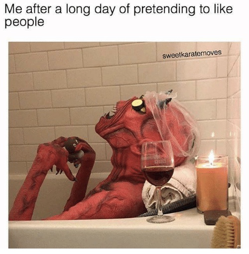 after a long day at work meme - Me after a long day of pretending to sweetkaratemoves