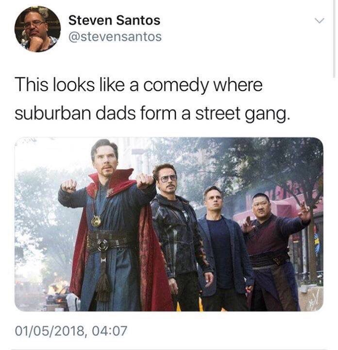 dank meme about avengers memes - Steven Santos This looks a comedy where suburban dads form a street gang. 01052018,