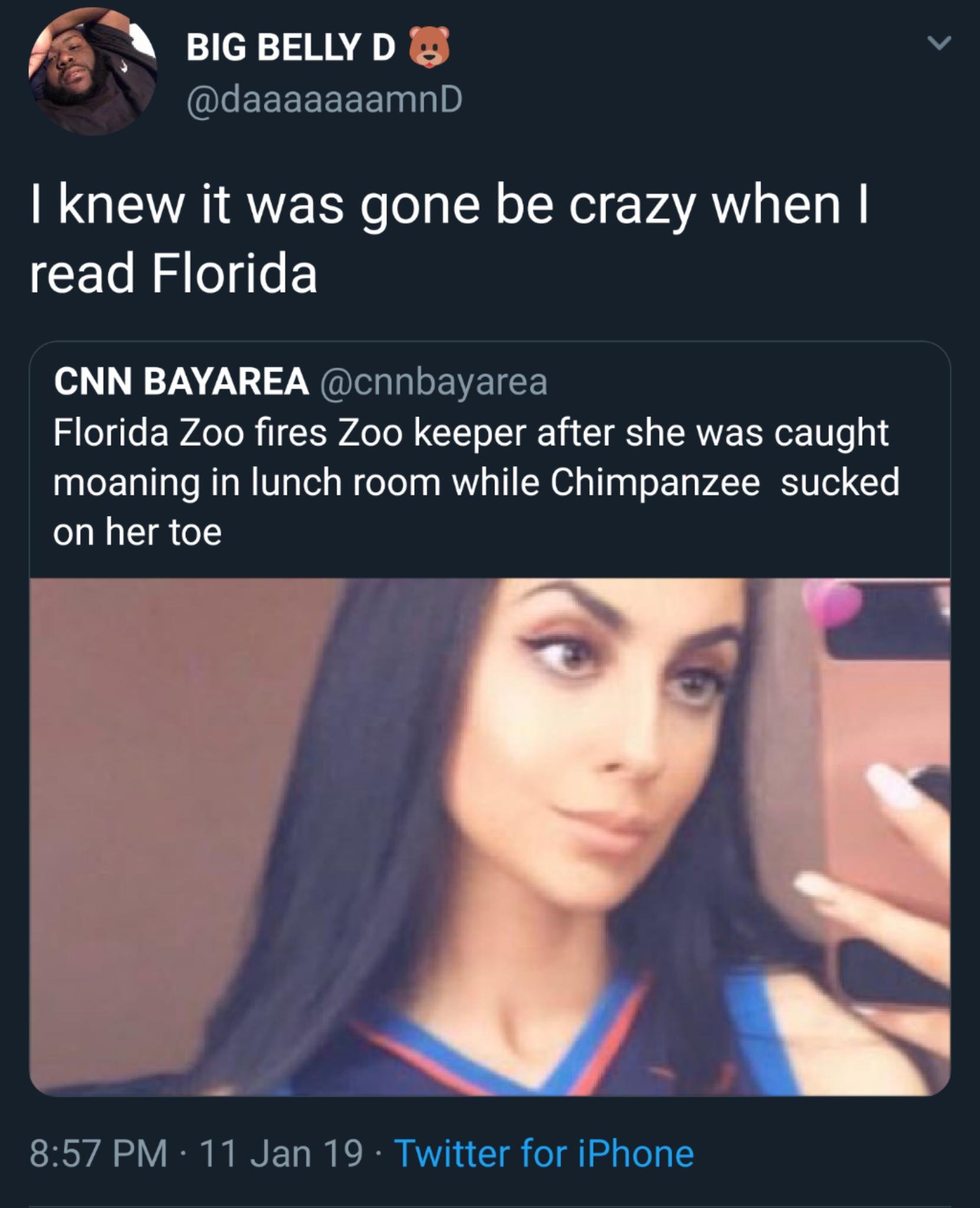 funny meme of florida zoo keeper chimpanzee - Big Belly Do I knew it was gone be crazy when I read Florida Cnn Bayarea Florida Zoo fires Zoo keeper after she was caught moaning in lunch room while Chimpanzee sucked on her toe 11 Jan 19 Twitter for iPhone
