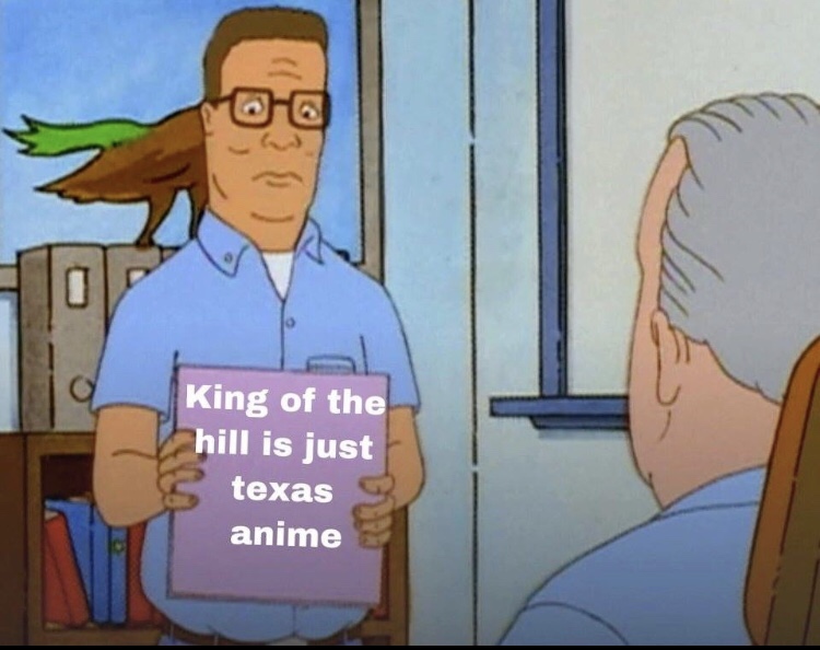 funny meme of king of the hill is just texas anime - King of the hill is just texas anime