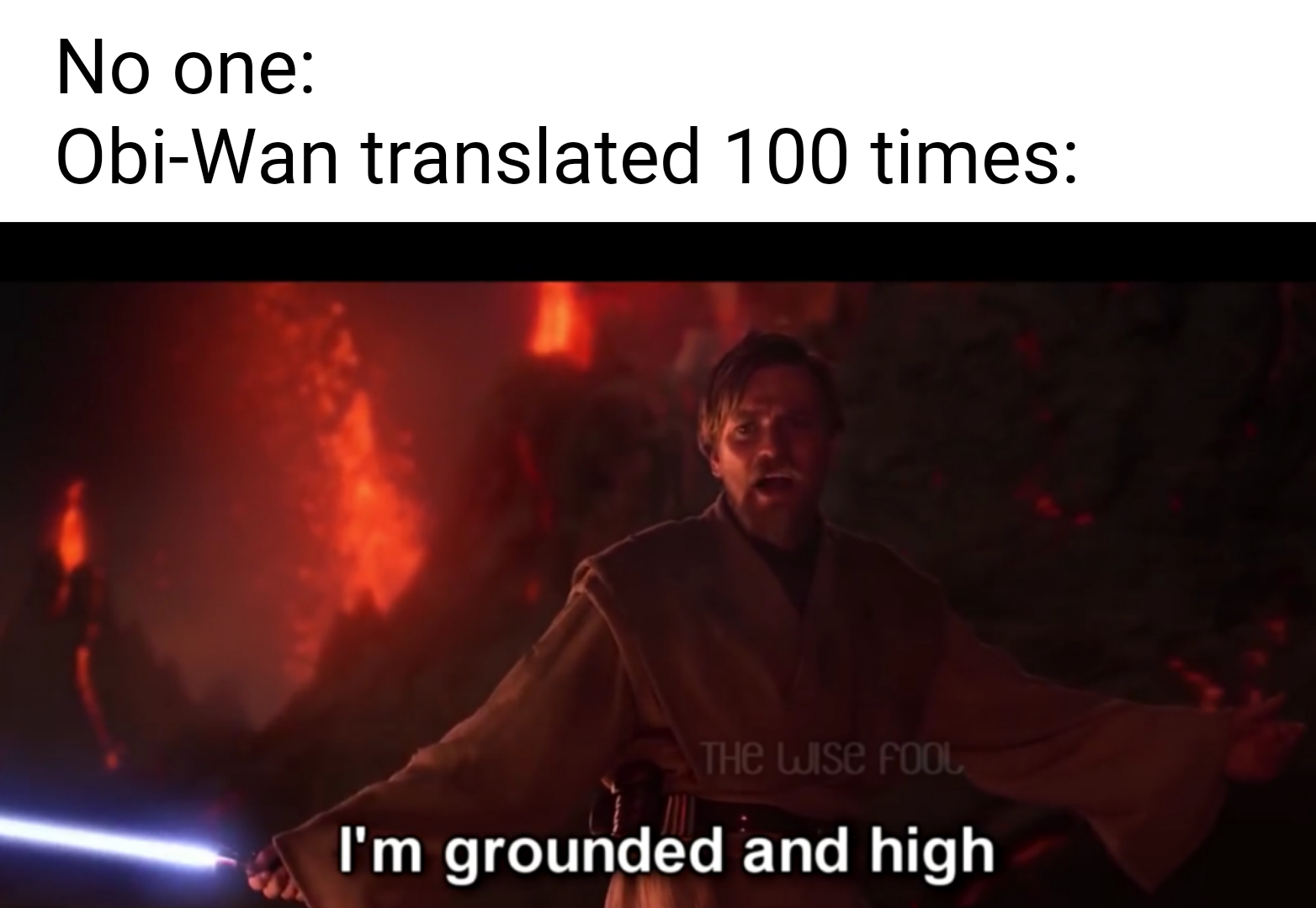 heat - No one ObiWan translated 100 times The wse fool I'm grounded and high