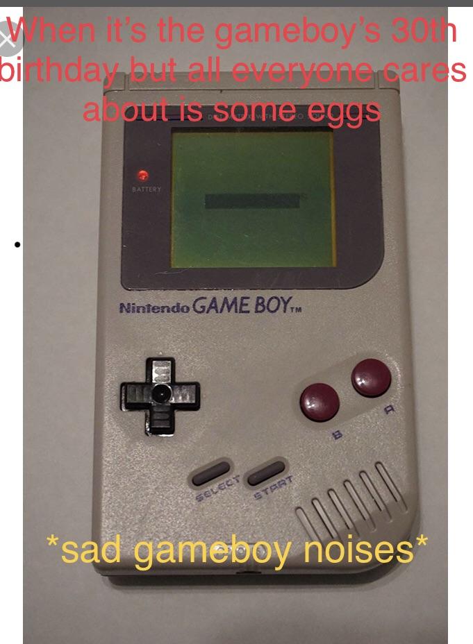 game boy - vien it's the gameboy's birthday but a llevanne sares a ou is some eggs Battery Nintendo Game Boytm Soles sad gameboy noises