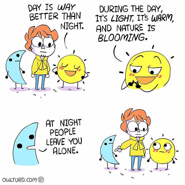 owlturd day night - Day Is Way Better Than Night. During The Day, It'S Light, It'S Warm, And Nature Is Blooming. At Night People Leave You Alone. Owlturd.Com