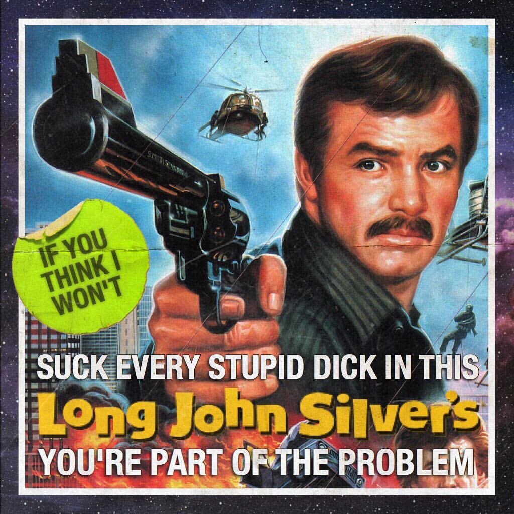 relationship meme of poster San If You Thinki Won'T Suck Every Stupid Dick In This Long John Silver's You'Re Part Of The Problem