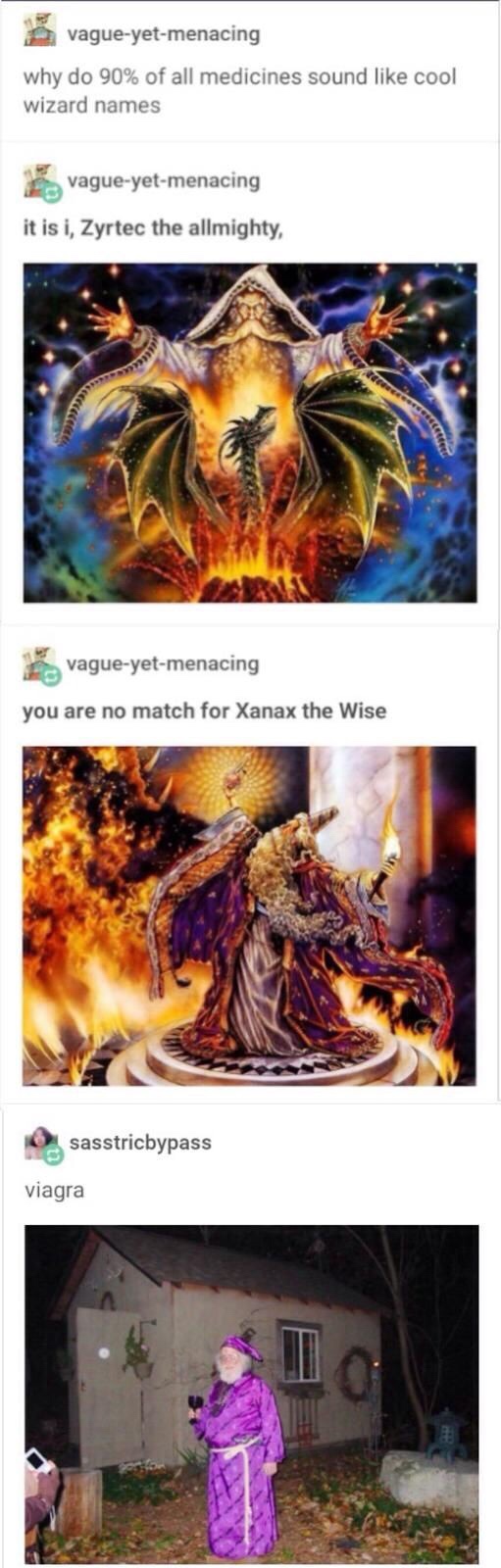 relationship meme of viagra wizard vagueyetmenacing why do 90% of all medicines sound cool wizard names vagueyetmenacing it is i, Zyrtec the allmighty, vagueyetmenacing you are no match for Xanax the Wise sasstricbypass viagra