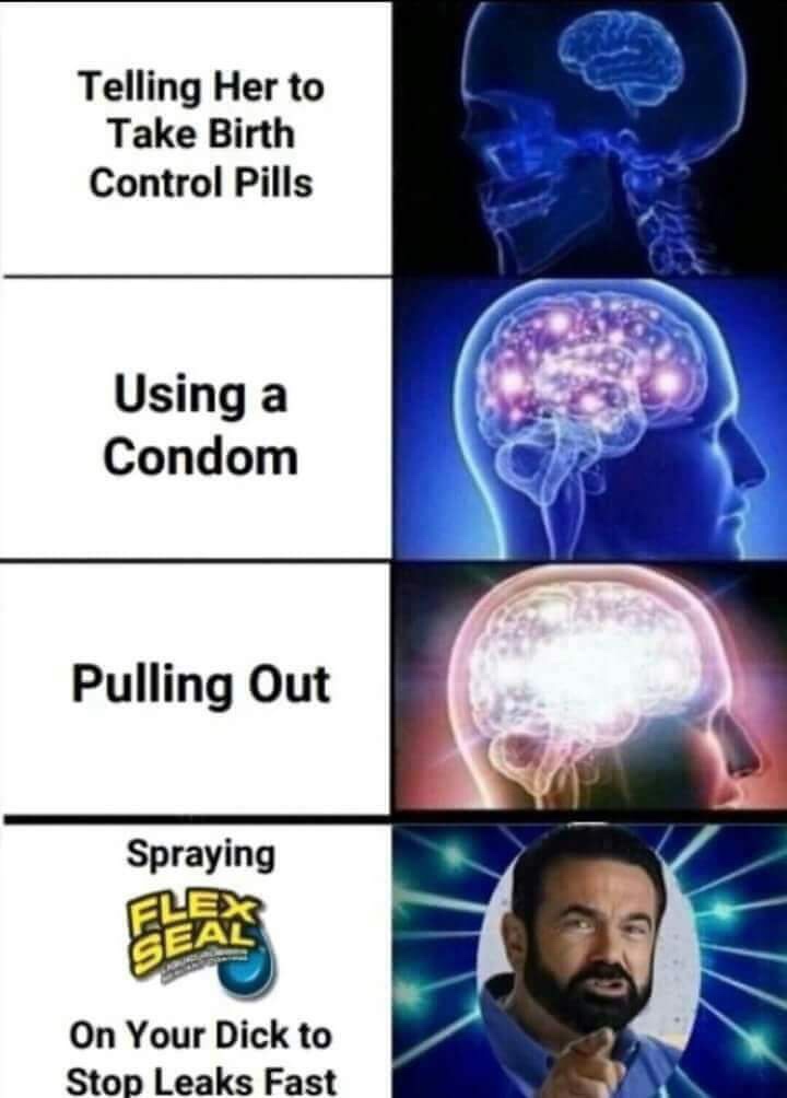 dank meme of offensive dark humor memes - Telling Her to Take Birth Control Pills Using a Condom Pulling Out Spraying On Your Dick to Stop Leaks Fast