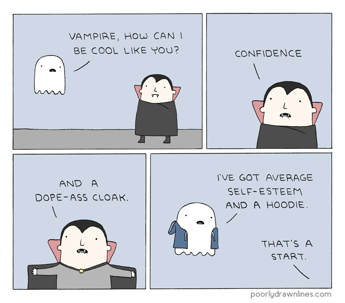 dank meme of poorly drawn lines vampire - Vampire, How Can I Be Cool You? Confidence And A DopeAss Cloak. I'Ve Got Average SelfEsteem And A Hoodie. That'S A Start. poorlydrawnlines.com