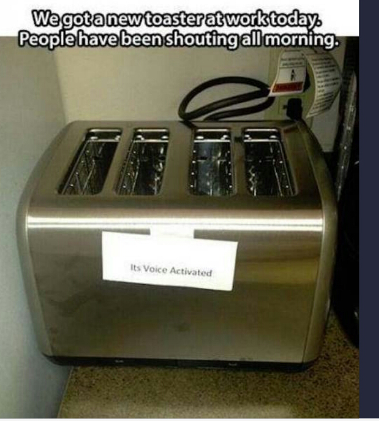 meme - voice activated toaster at work