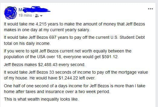 document - Me 19 mins It would take me 4,215 years to make the amount of money that Jeff Bezos makes in one day at my current yearly salary. It would take Jeff Bezos 697 years to pay off the current U.S. Student Debt total on his daily income. If you were