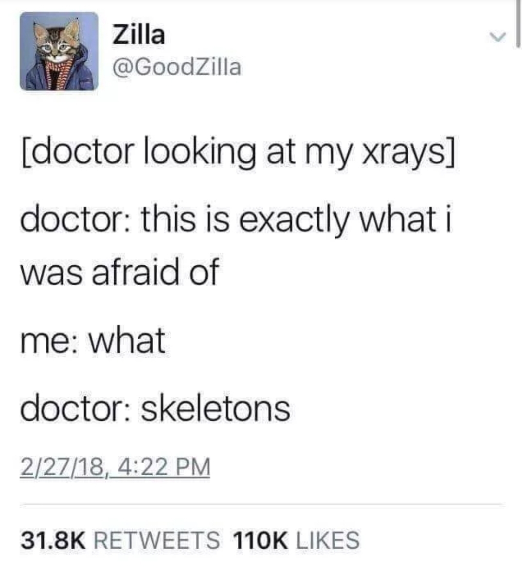 doctor looking at my xrays - Zilla doctor looking at my xrays doctor this is exactly what i was afraid of me what doctor skeletons 22718,